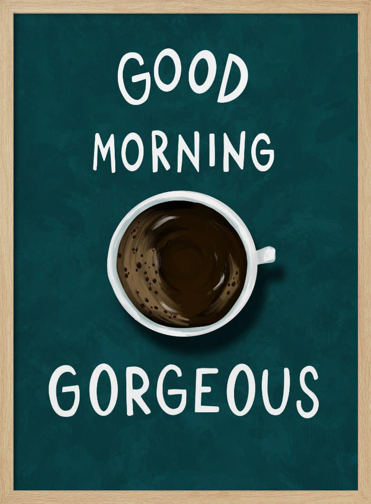 Good Morning Gorgeous Poster