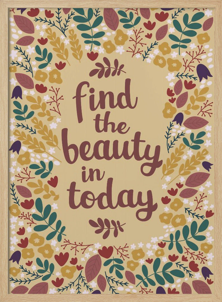 Find the beauty in today Poster