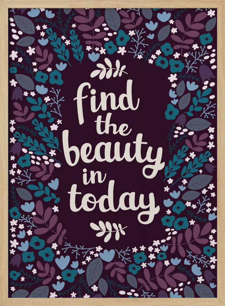 Find the beauty in today Poster