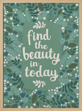 Find the beauty in today Poster