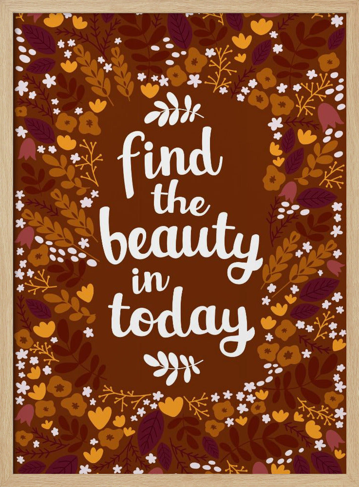 Find the beauty in today Poster