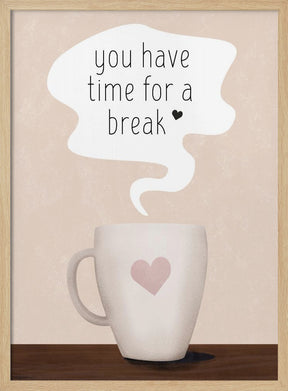 You Have Time for a Break Poster