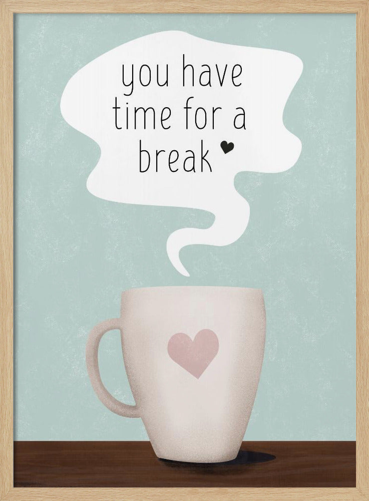 You Have Time for a Break Poster