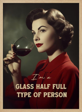 I&#039;m a glass half full type of person Poster