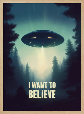 I Want To Believe - UFO Poster