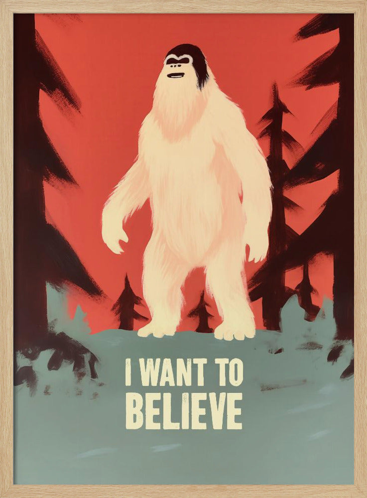 I Want To Believe - Bigfoot Poster