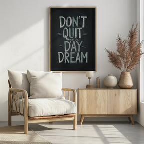 Don&#039;t Quit Your Daydream Poster