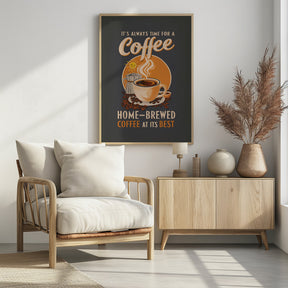 It&#039;s Always Time for a Coffee Poster