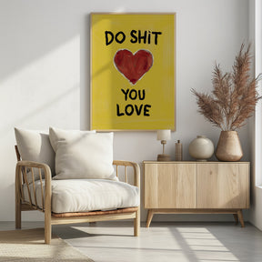 Do Shit You Love Poster