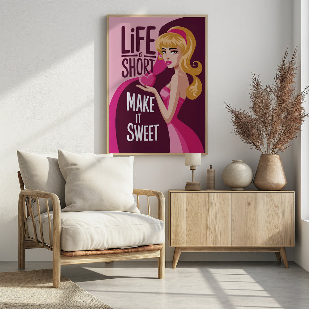 Life Is Short   Make It Sweet Poster