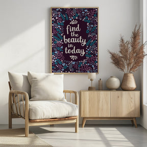 Find the beauty in today Poster