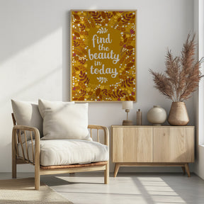 Find the beauty in today Poster