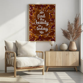 Find the beauty in today Poster