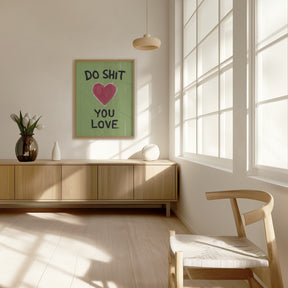 Do Shit You Love Poster