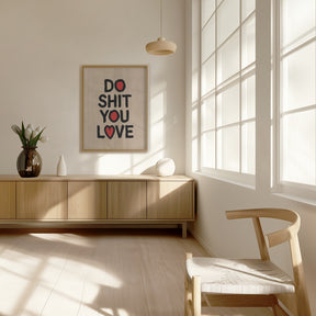 Do Shit You Love Poster