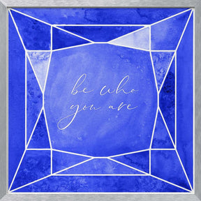 Be who you are gem cobalt blue Poster