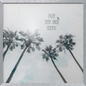 Palm trees with sun | enjoy every single moment Poster