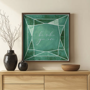 Be who you are gem emerald green Poster