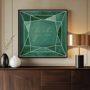 Be who you are gem emerald green Poster