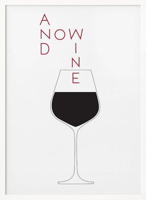 And Now Wine Poster