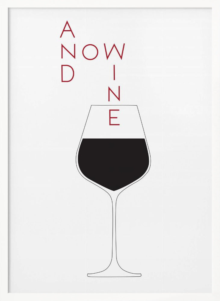 And Now Wine Poster