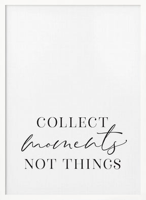 Collect moments not things Poster