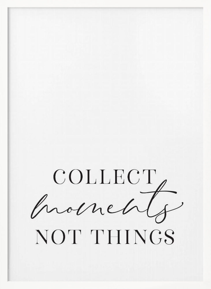 Collect moments not things Poster