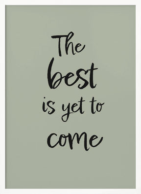 The Best is Yet to Come - Green Poster