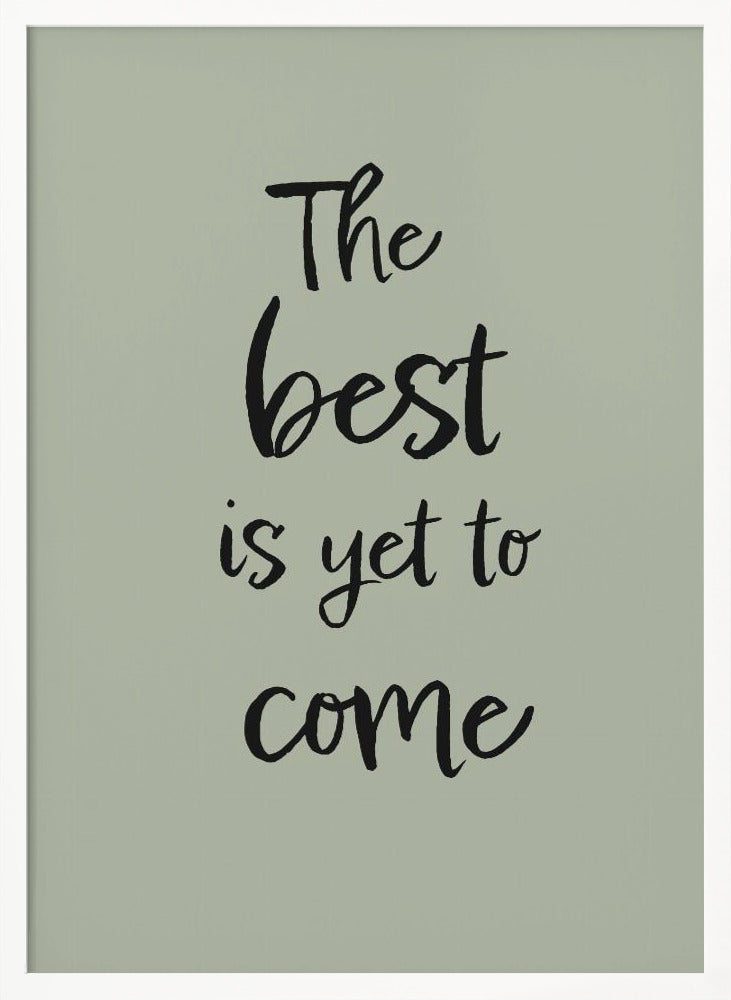 The Best is Yet to Come - Green Poster