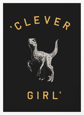 Clever Girl   Dark Print Poster