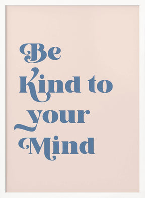 Be Kind To Your Mind Poster