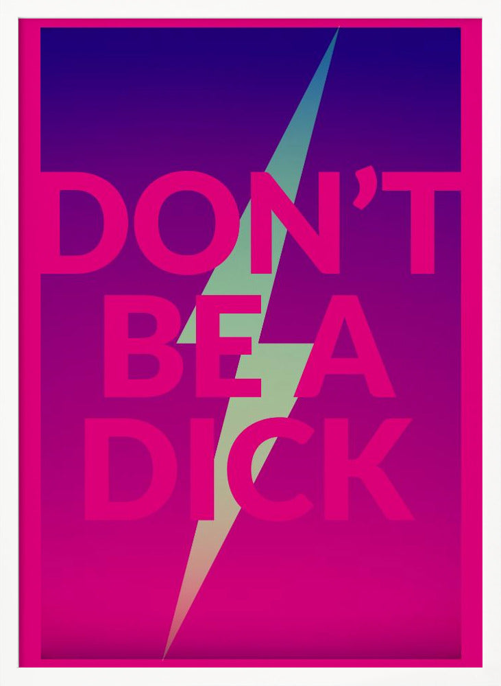 Dont Be a Dick Poster