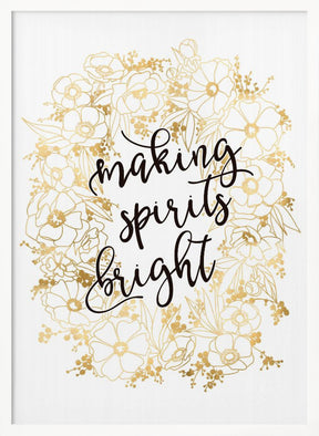 Making spirits bright with gold flowers Poster