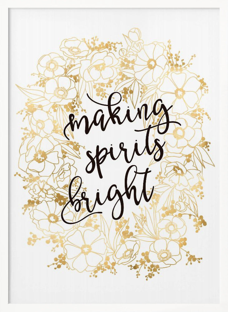 Making spirits bright with gold flowers Poster