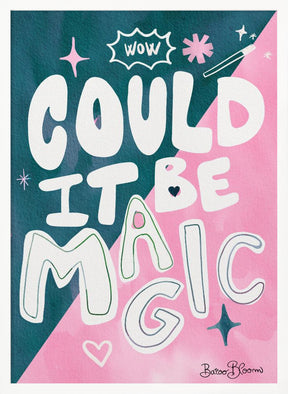 Could it Be Magic Quote Poster