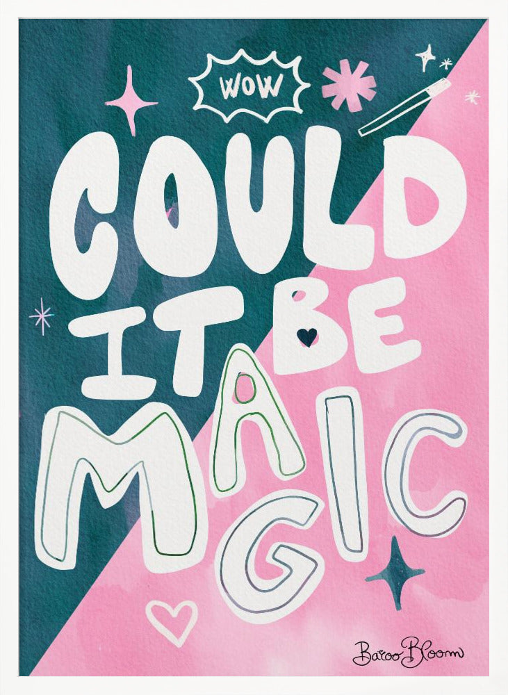 Could it Be Magic Quote Poster