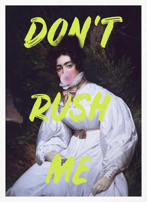 Don't Rush Me Bubble-Gum Art Poster