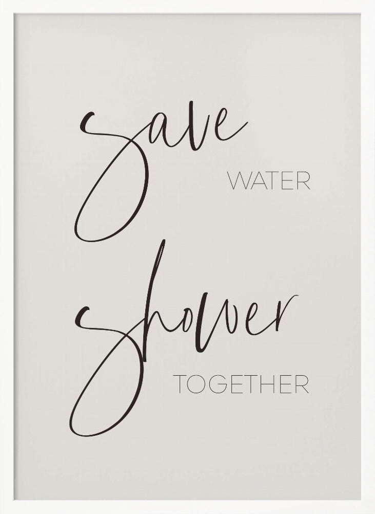 Save water - shower together Poster