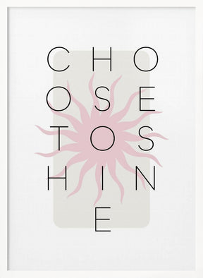 Choose to shine - pink Poster