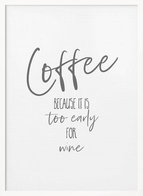 Coffee - too early for wine Poster