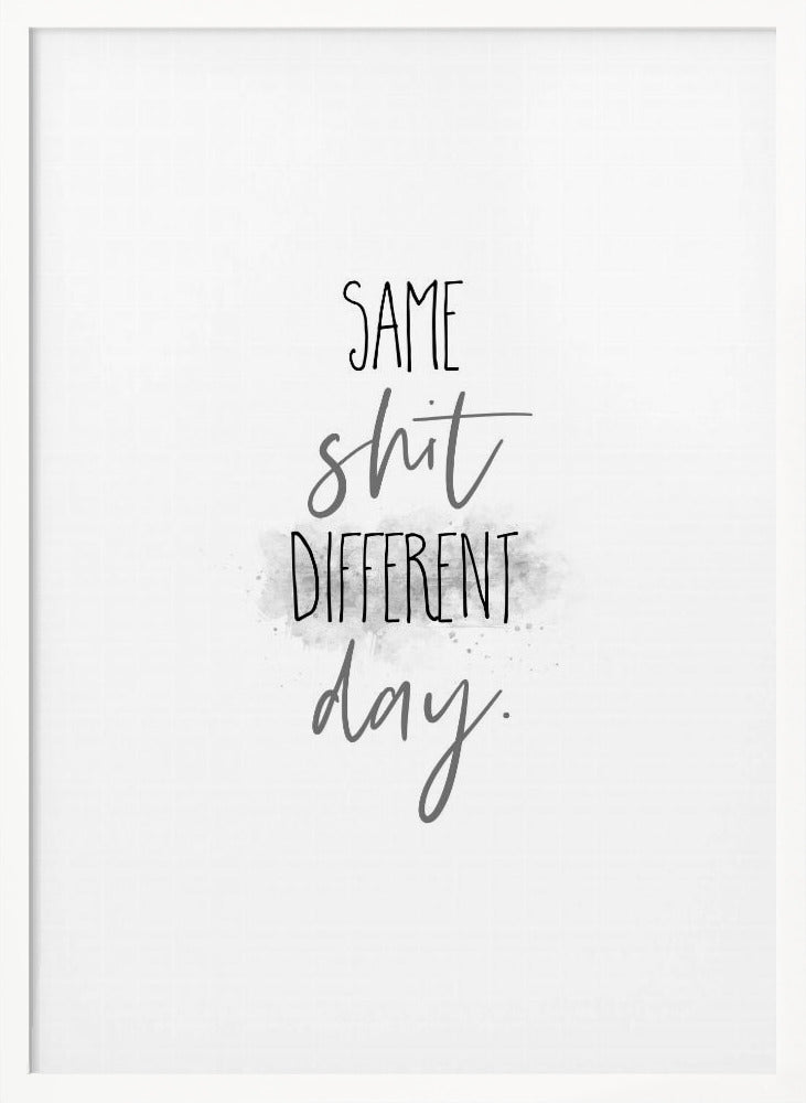 Same shit different day Poster