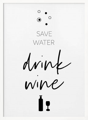 SAVE WATER – DRINK WINE Poster