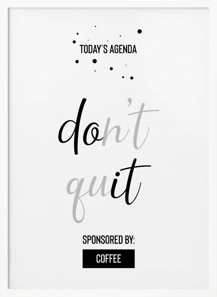 Today’s Agenda DON’T QUIT Sponsored by Coffee Poster