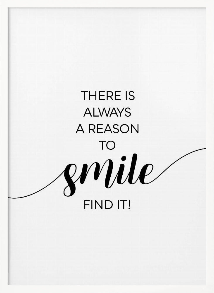 THERE IS ALWAYS A REASON TO SMILE Poster