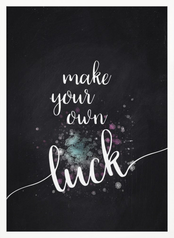 Text Art MAKE YOUR OWN LUCK Poster