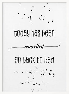 Today has been cancelled go back to bed Poster