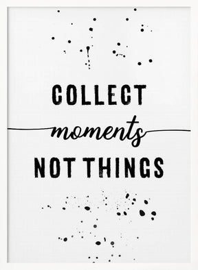 Collect moments not things Poster