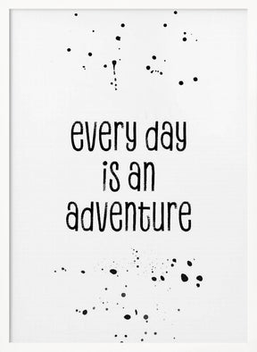 Every day is an adventure Poster