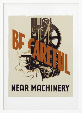 Be Careful Near Machinery Poster