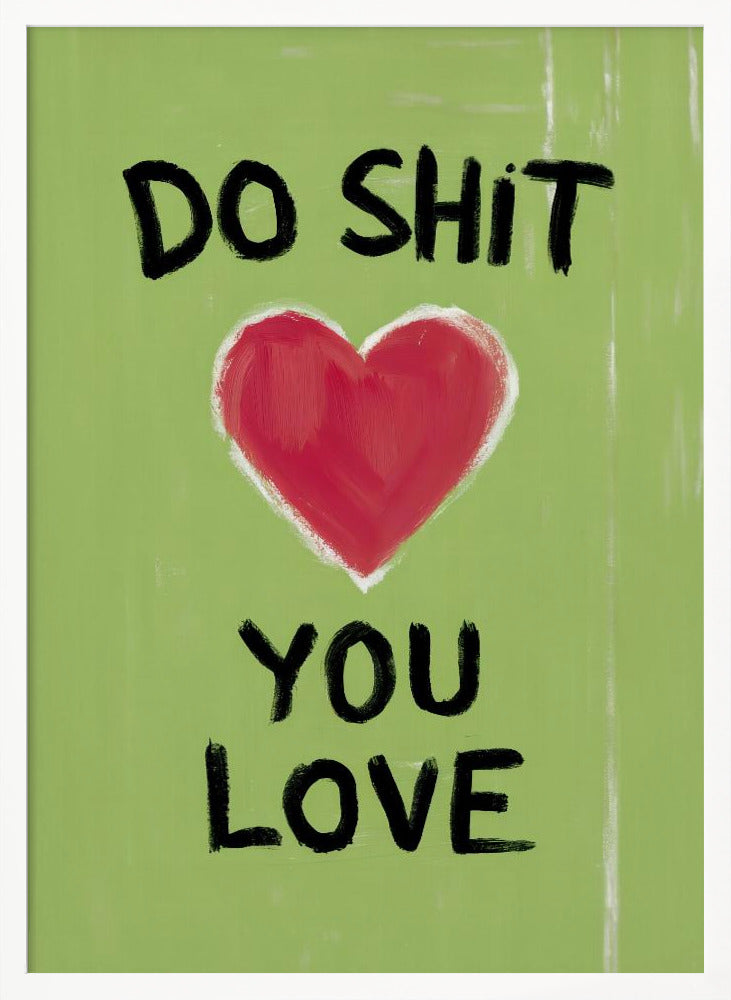 Do Shit You Love Poster